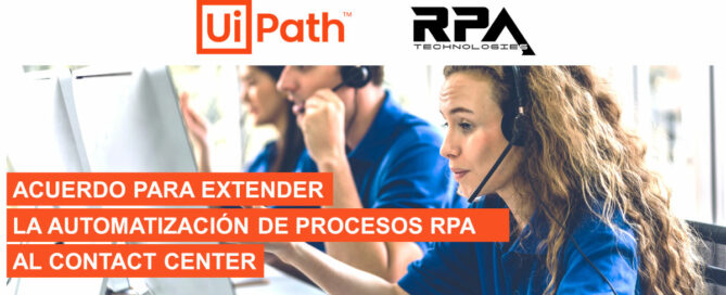 RPA Technologies extiende el RPA al Contact Center con UiPath